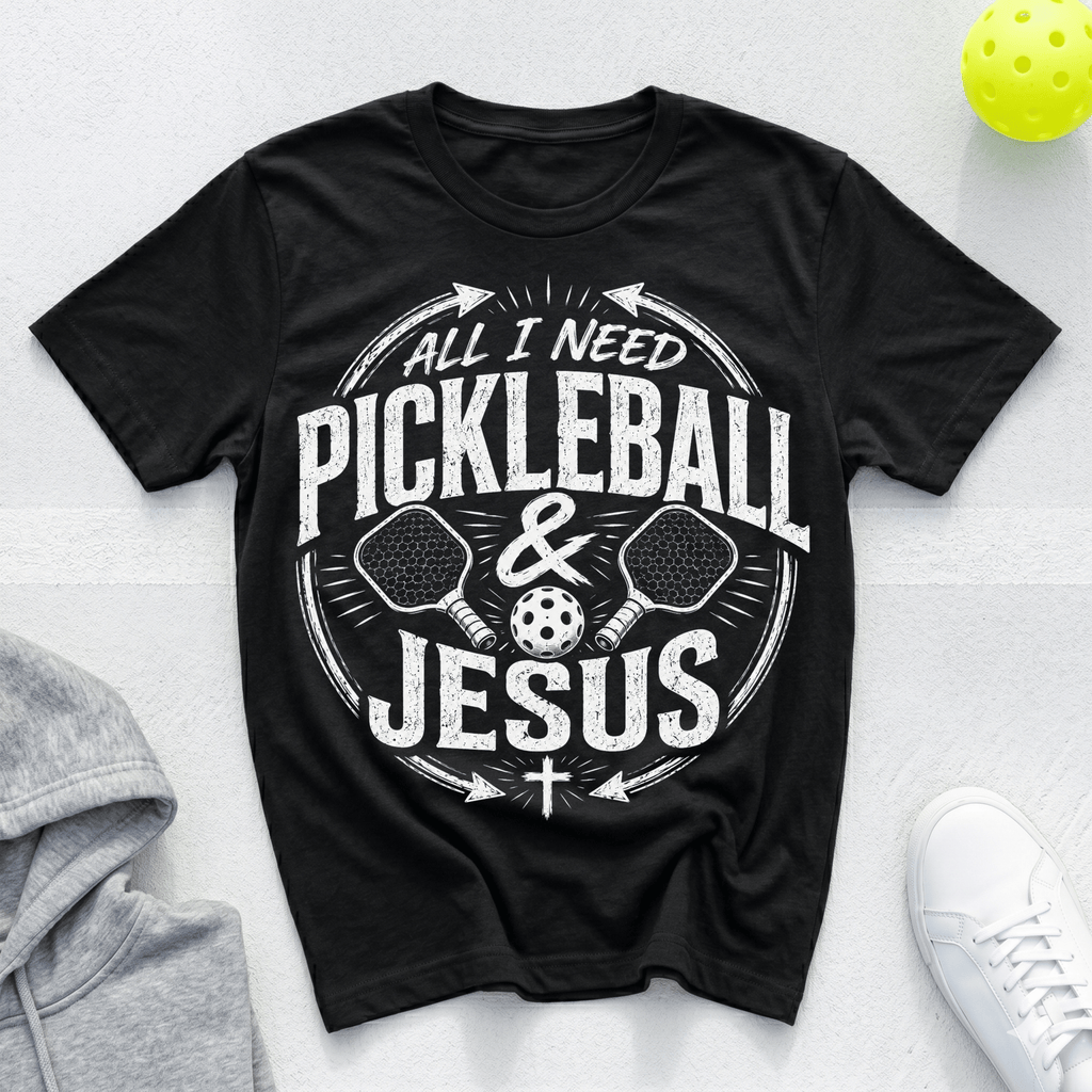 All I need is pickleball and Jesus T-Shirt