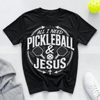 All I need is pickleball and Jesus T-Shirt