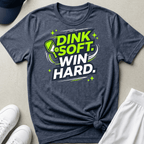 Dink soft win hard T-Shirt