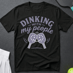 Dinking With My People T-Shirt — Funny Tee