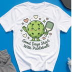 Good days start with pickleball T-Shirt