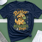 Life is better with pickleball and dogs T-Shirt