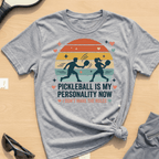 Pickleball is my personality now T-Shirt
