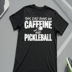 This Dad runs on coffee and Pickleball T-Shirt