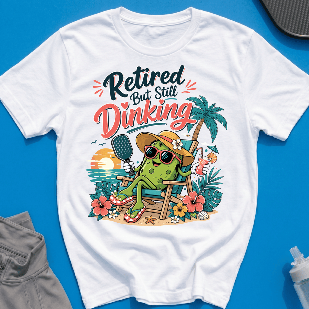 Retired but still dinking T-Shirt