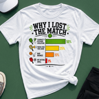 That's why I lost the match T-Shirt