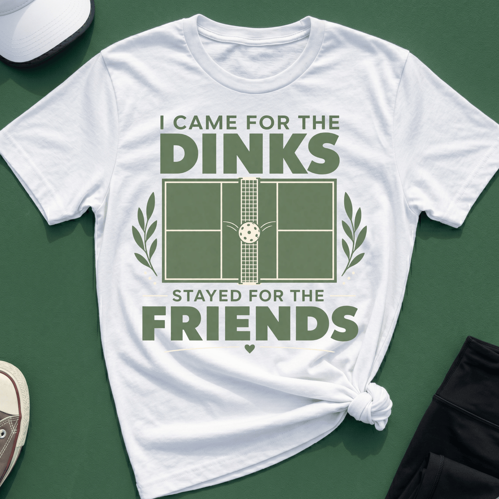 I came for the dinks stayed for the friends T-Shirt