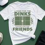 I came for the dinks stayed for the friends T-Shirt